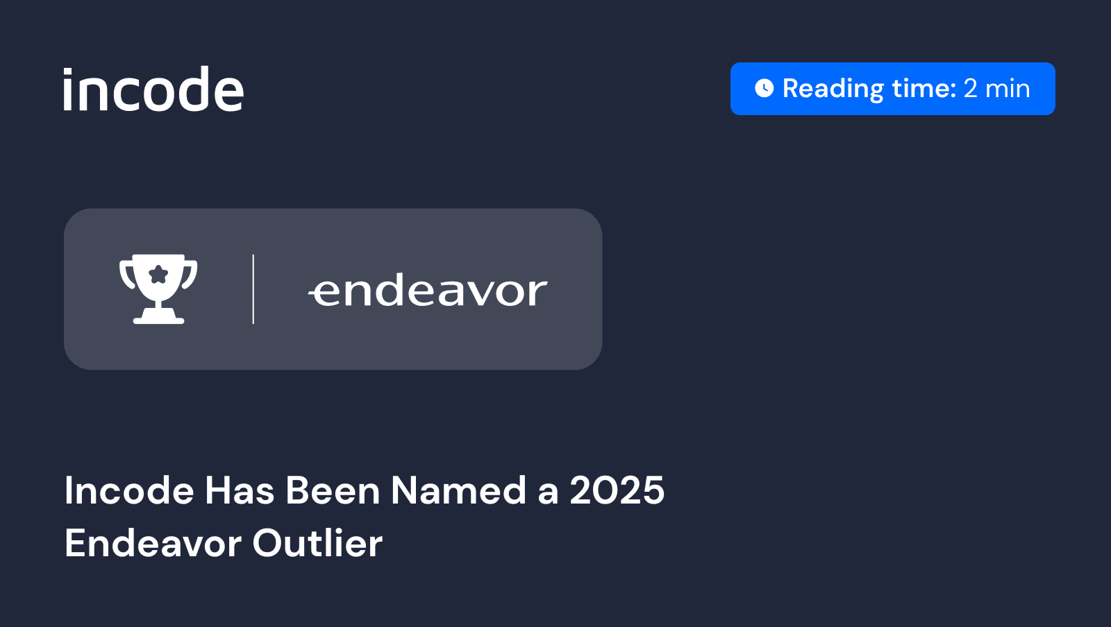 Incode has been named a 2025 Endeavor Outlier, thanks to its role in building secure digital identity infrastructure for enterprises and governments