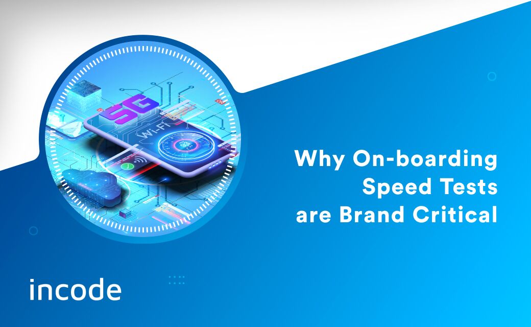Why On-boarding Speed Tests are Brand Critical