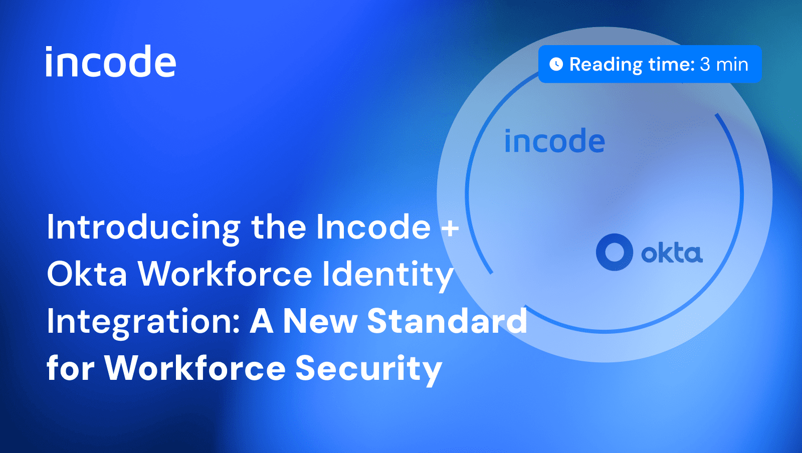 Incode is partnering with Okta Workforce Identity to deliver a next-generation solution for verifying real-world user identities
