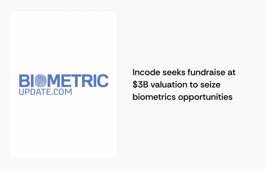 Incode seeks fundraise at $3B valuation to seize biometrics opportunities