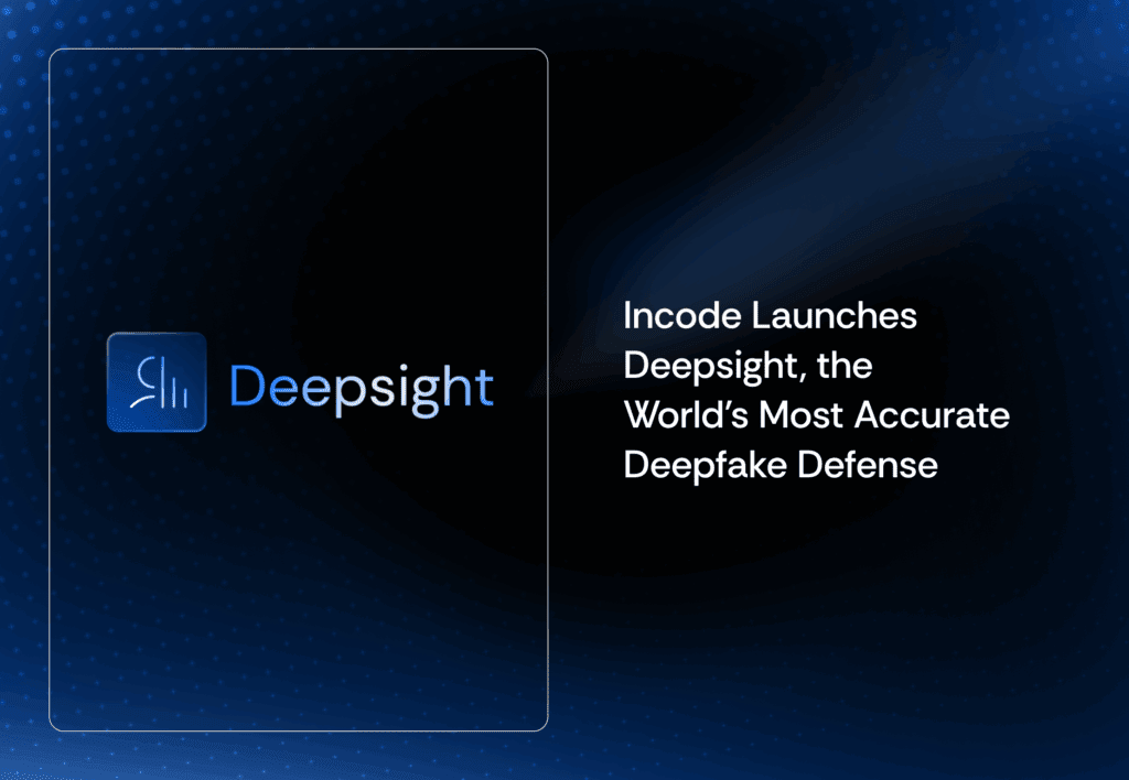 Incode launches Deepsight, Purdue University-validated AI that delivers accurate deepfake defense, blocking synthetic identities and AI-driven fraud.