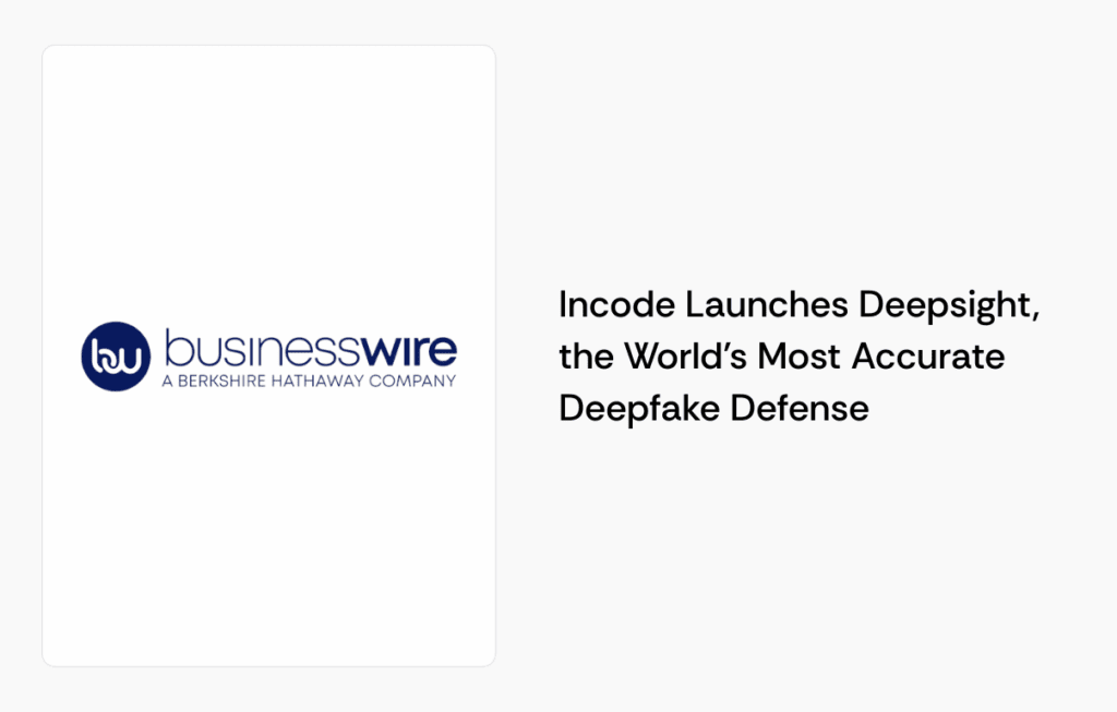 Incode Launches Deepsight, the World’s Most Accurate Deepfake Defense