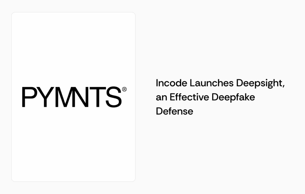Incode Launches Deepsight, an Effective Deepfake Defense